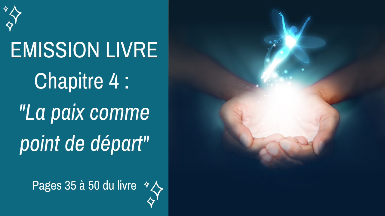 12/09/2019  Emission membres lecteurs du livre No 4 : La Paix comme point de départ  – Pages 35 à 50 du livre