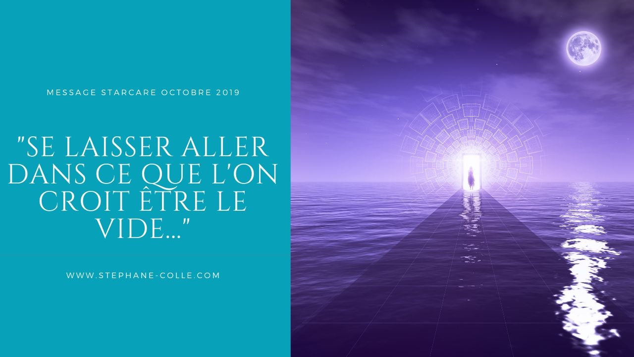 “Se laisser aller dans ce que l’on croit être le vide…” Message du programme StarCare octobre 2019…