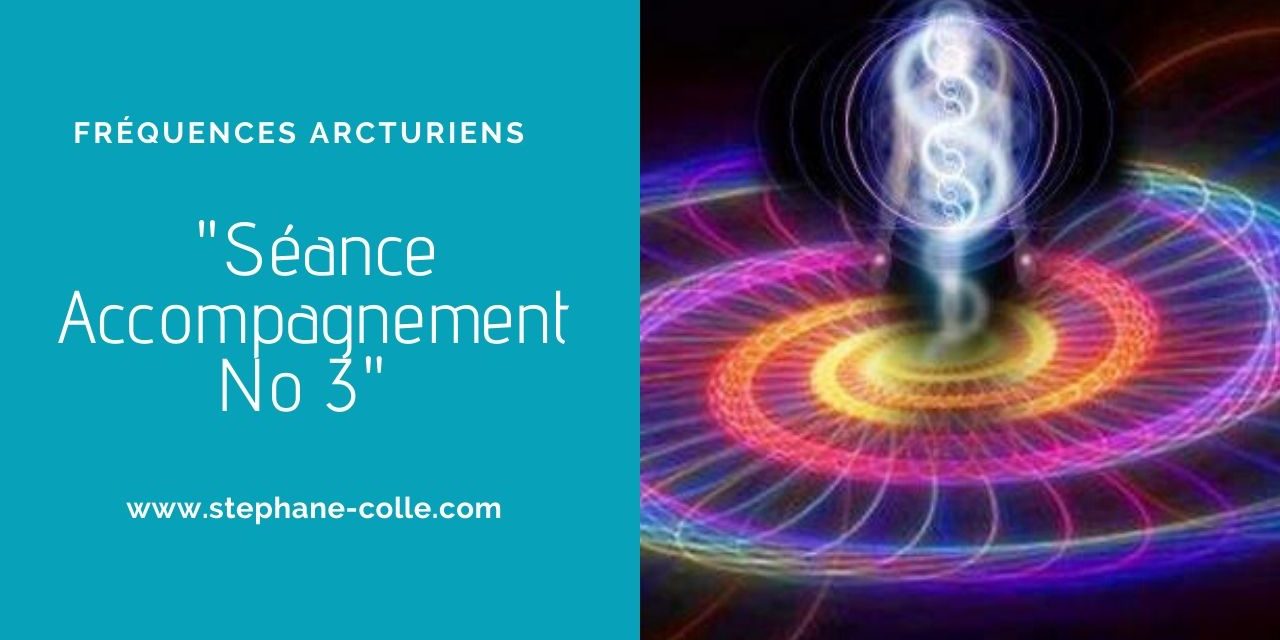 06/12/2019 Séance/Emission d’accompagnement aux Fréquences Arcturiens No3