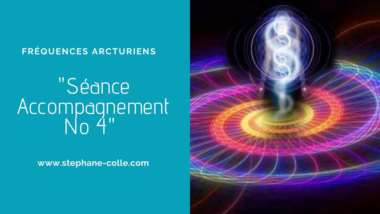 Séance Frequences Arcturiens No4