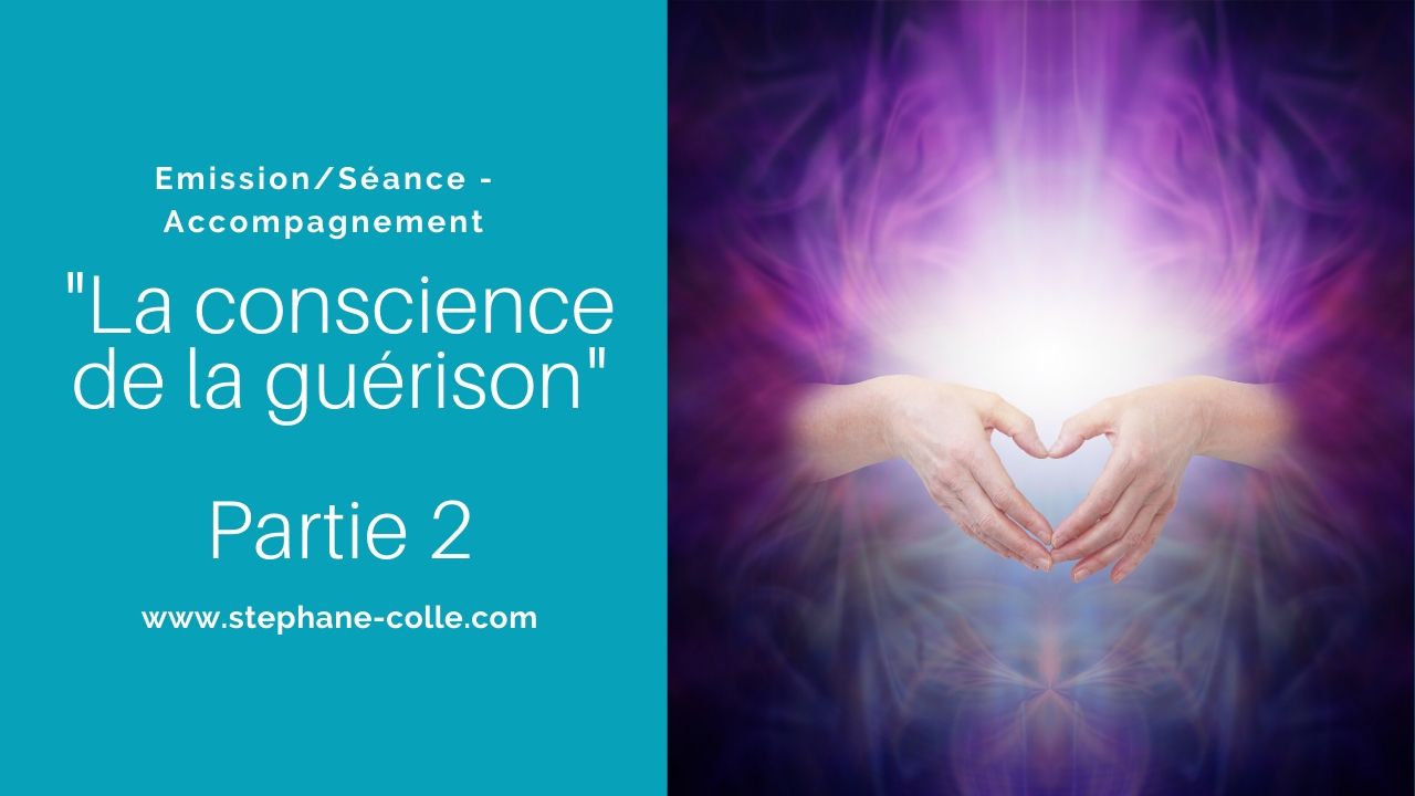 29/01/2020 Séance – Partages – Questions/Réponses “La conscience de la guérison” No2