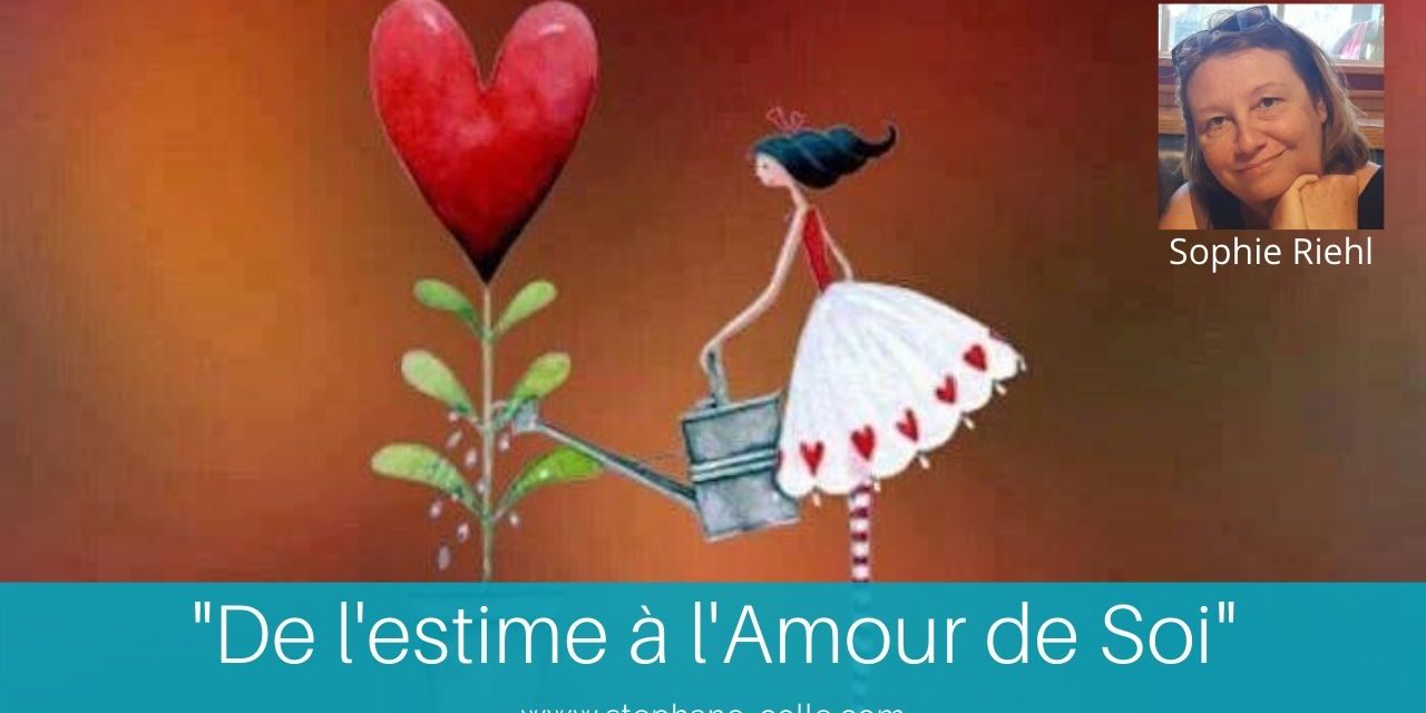 05/02/2020 “De l’estime à l’Amour de Soi” – En direct avec Sophie Riehl