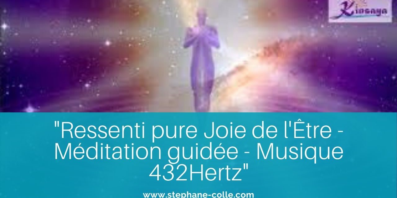 Vidéo : “Ressenti Pure Joie de l’Être” – Méditation guidée – Musique 432 hertz Claude Hernandez
