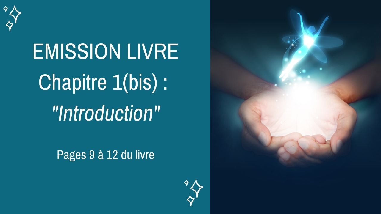 04/03/2020  : Emission membres lecteurs du livre No 1(bis) : INTRODUCTION – Pages 9 à 12 du livre