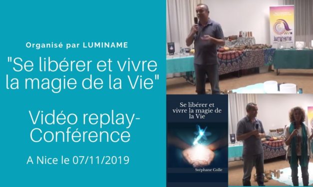 Vidéo : Replay conférence « Se libérer et vivre la magie de la Vie » à Nice – Luminame