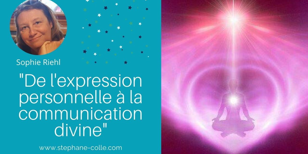 08/04/2020 “De l’expression personnelle à la communication divine” – En direct avec Sophie Riehl