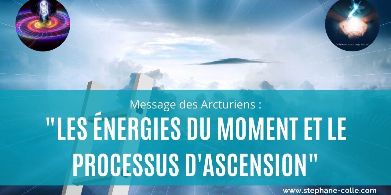 Message des Arcturiens – Les énergies du moment et le processus d’ascension vers la 5ème dimension