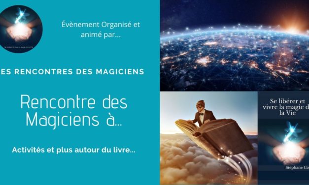 Nouvelle rubrique – Rencontre des magiciens c’est parti…