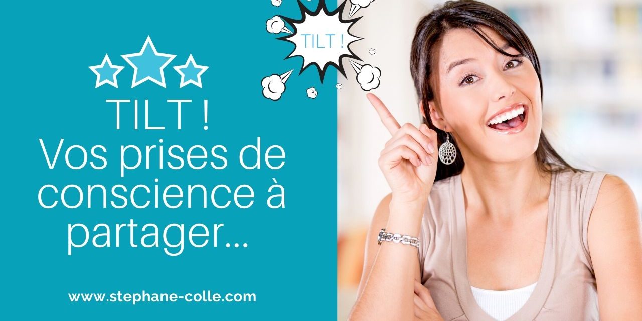 Les “tilts” de la conscience… Partagez…