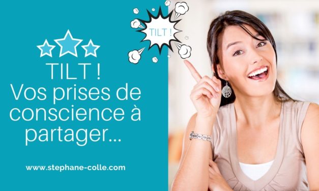Les “tilts” de la conscience… Partagez…