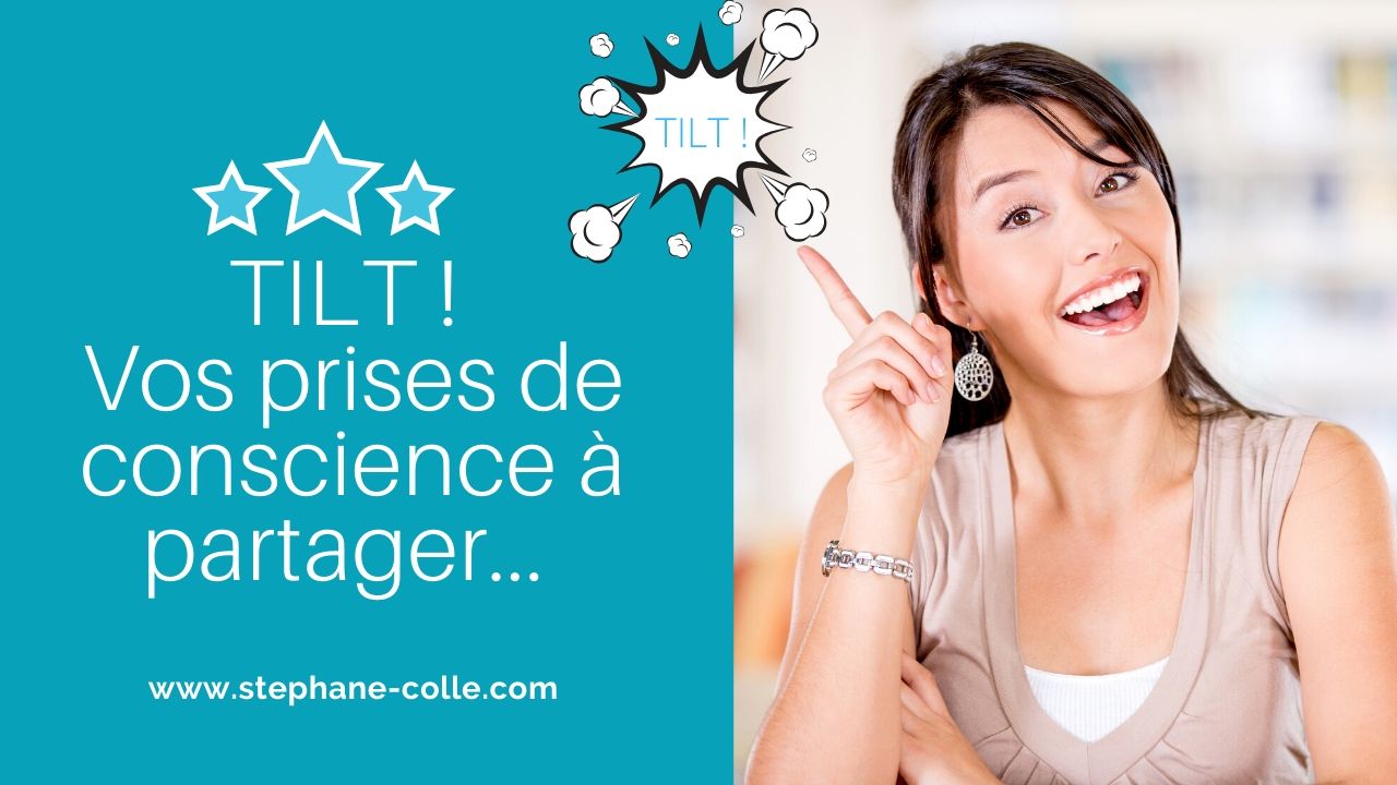 Les “tilts” de la conscience… Partagez…