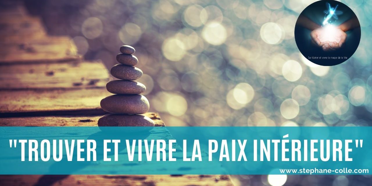 Vidéo : « Trouver et vivre la Paix intérieure » – La vision qui rend toutes les pratiques efficaces