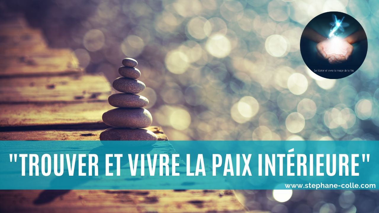 Vidéo : “Trouver et vivre la Paix intérieure” – La vision qui rend toutes les pratiques efficaces