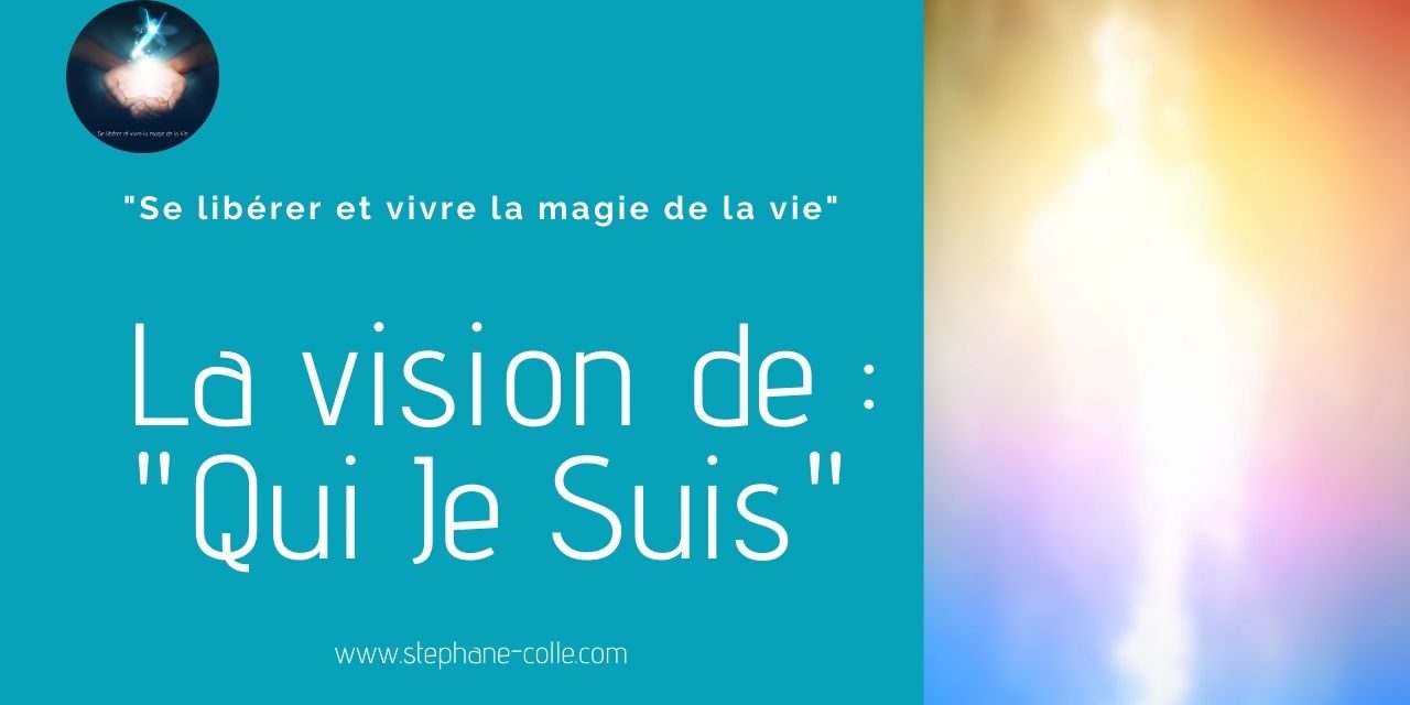 Vidéo : La vision de : “Qui Je Suis”