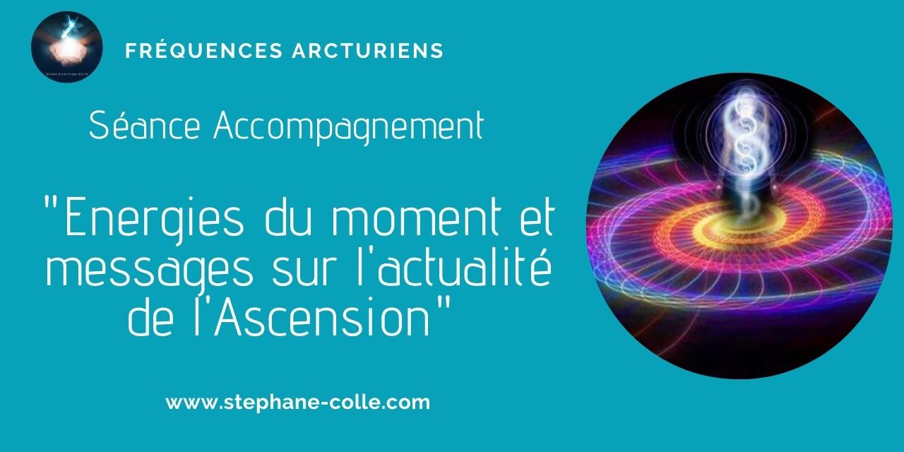 22/10/2020 Séance/Emission : Energies du moment et messages sur l’actualité de l’Ascension