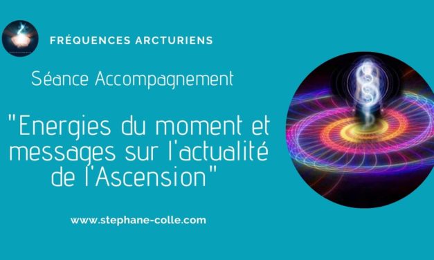 22/10/2020 Séance/Emission : Energies du moment et messages sur l’actualité de l’Ascension