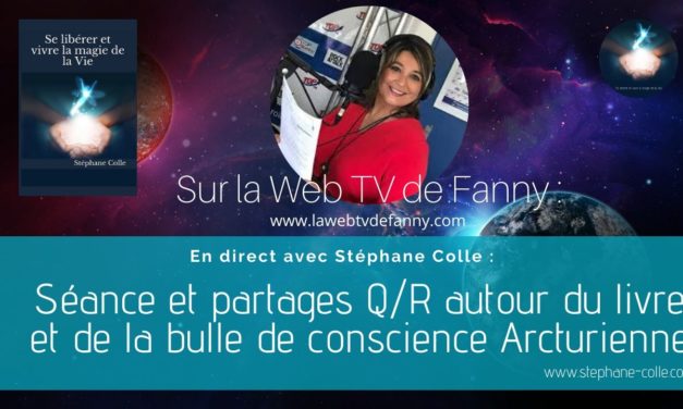 28/05/2020 Séance et partages Q/R autour du livre et de la bulle de conscience Arcturienne sur la Web TV de Fanny