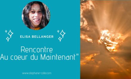 02/07/2020 Rencontre “Au coeur du Maintenant ” avec Elisa