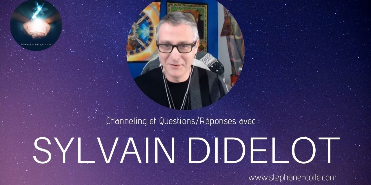 11/11/2020 Sylvain Didelot : « Questions/Réponses » et channeling en direct