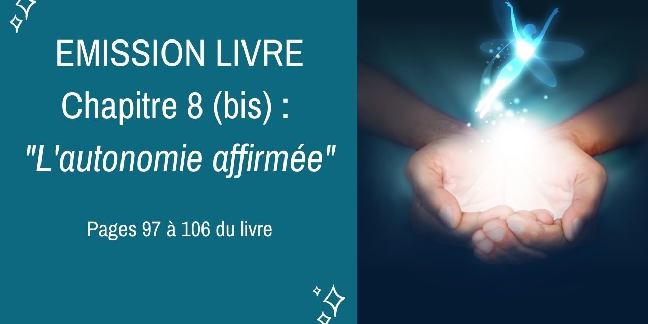 29/10/2020  : Emission membres lecteurs du livre No 8 (bis) : L’autonomie affirmée – Pages 97 à 106 du livre