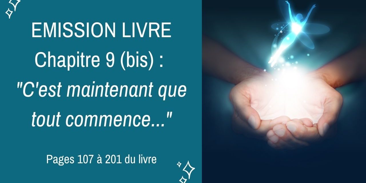 01/12/2020  : Emission membres lecteurs du livre No 9 (bis) : C’est maintenant que tout commence – Pages 107 à 201 du livre