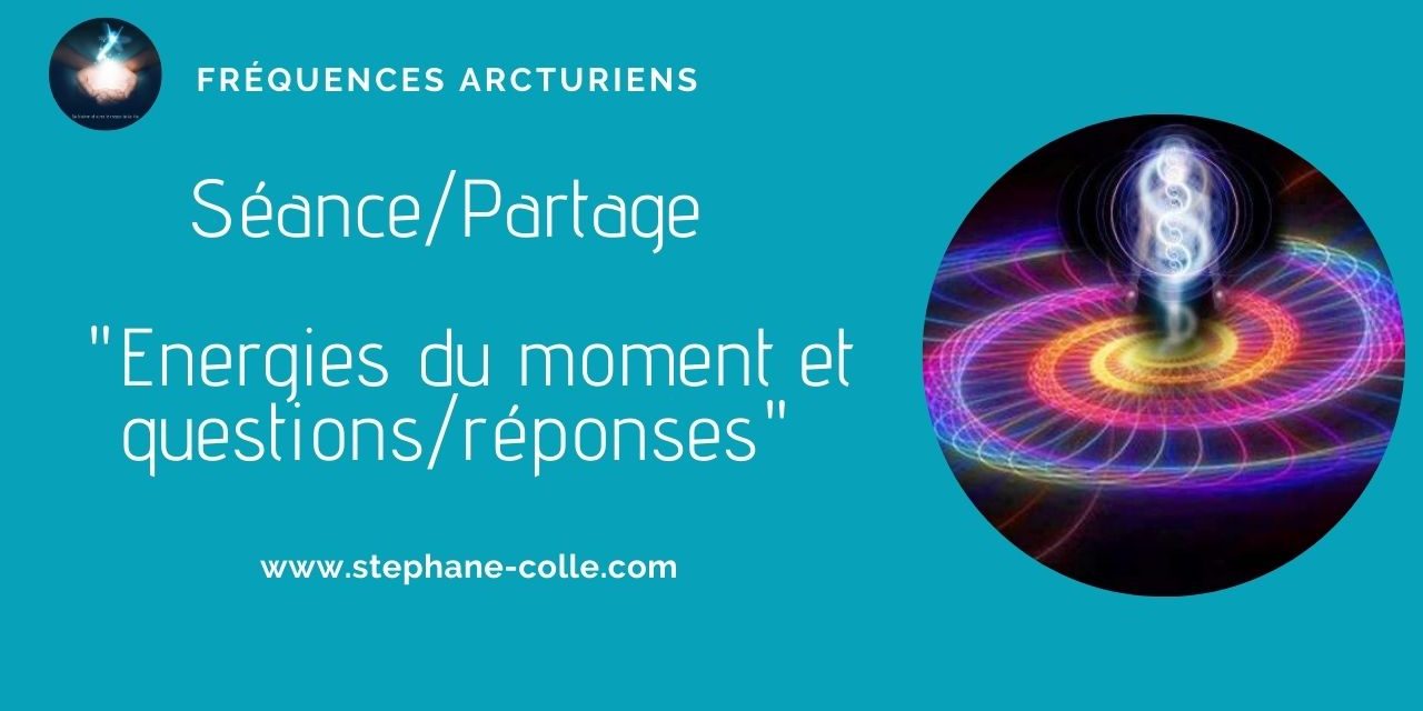 22/11/2022 Séance/Partage – Energies du moment et questions réponses