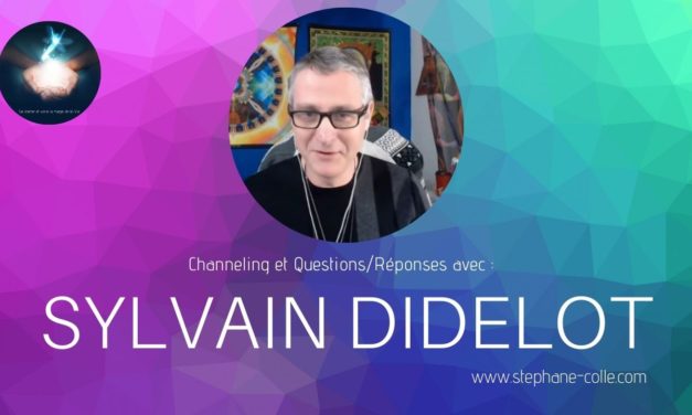 17/02/2021 Sylvain Didelot : “Questions/Réponses” et channeling en direct