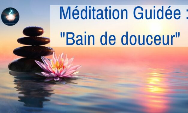 18/02/2021 Séance – Méditation guidée : Bain de douceur et légèreté – Bienveillance pour soi