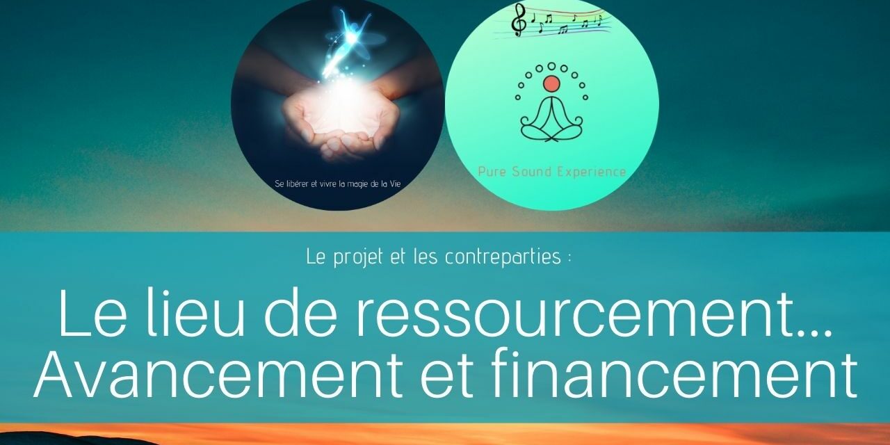 05/05/2021 Le lieu de ressourcement – Avancement et financement avec les contreparties…