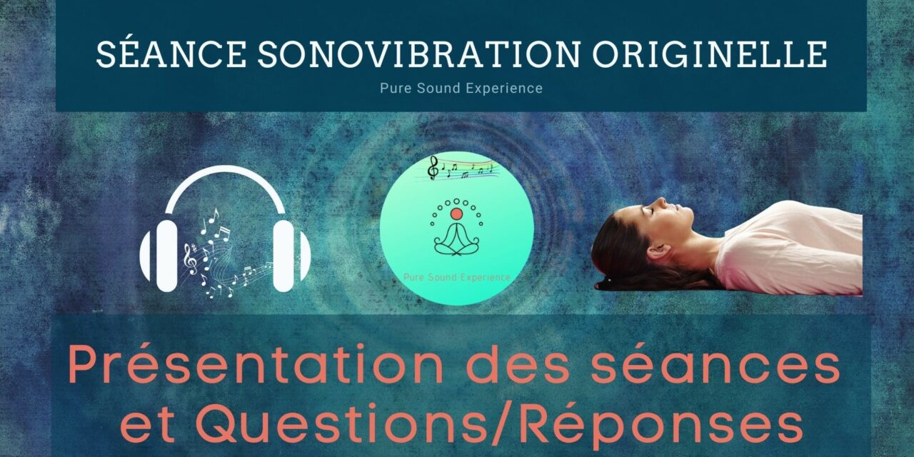 24/05/2021 Présentation des séances SonoVibration Originelle et Question/Réponses