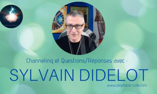 11/08/2021 Sylvain Didelot : “Questions/Réponses” et channeling en direct