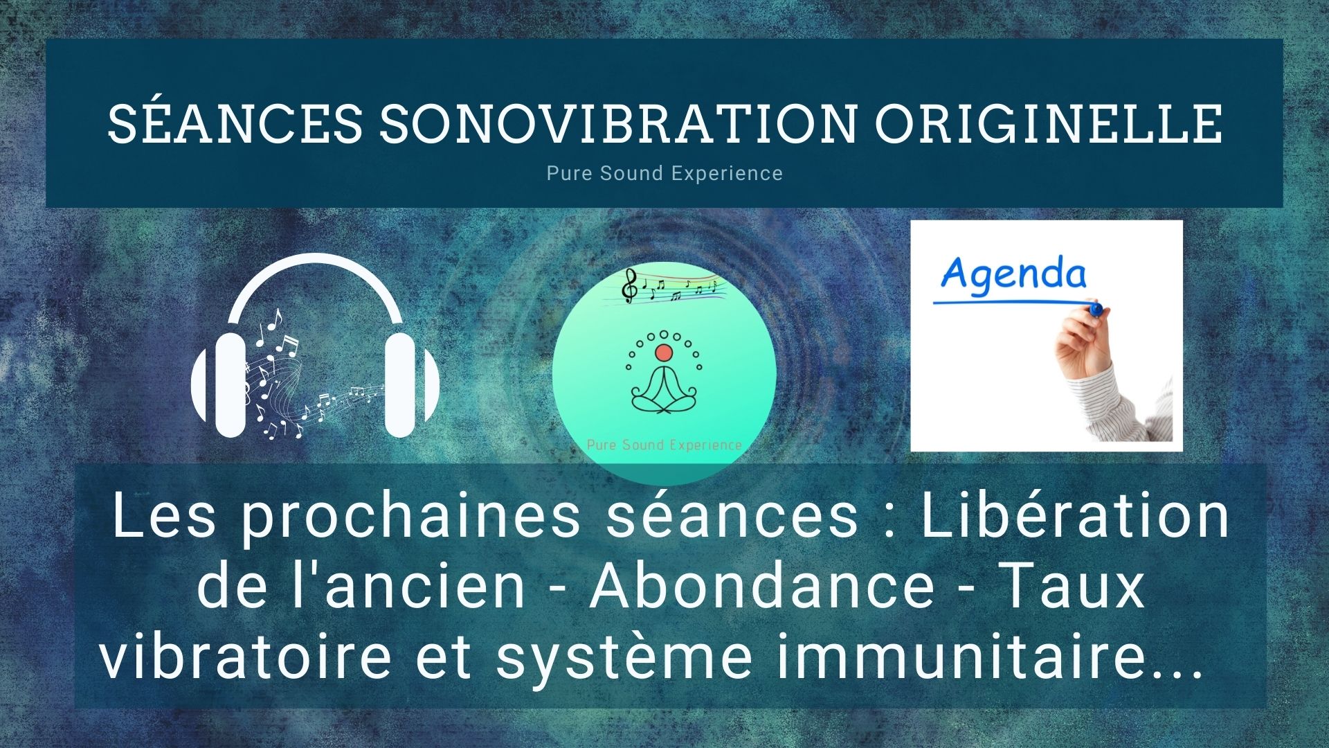 Prochaines séances SonoVibration Originelle : Libération de l’ancien – Abondance – Système immunitaire…