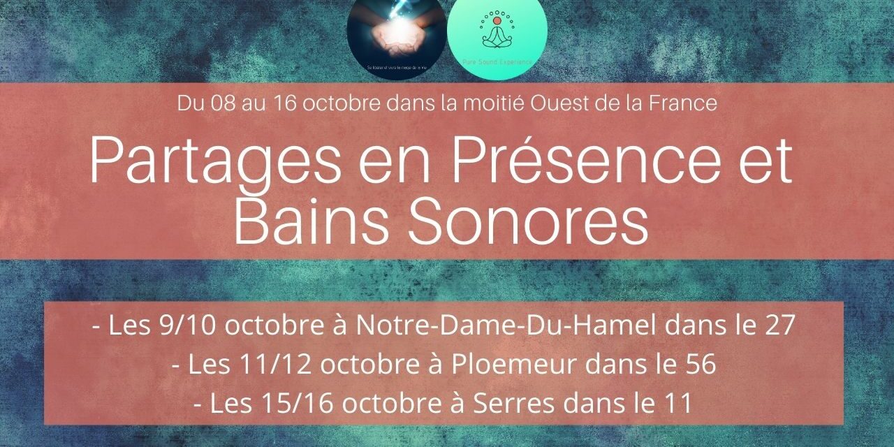 Agenda partages en Présence et bains sonores dans l’ouest de la France en octobre…