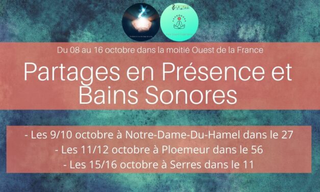 Agenda partages en Présence et bains sonores dans l’ouest de la France en octobre…