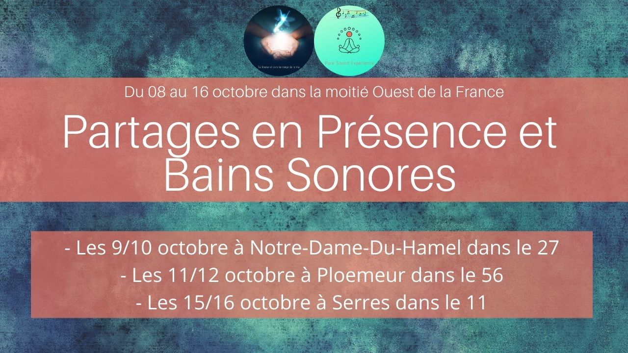 Agenda partages en Présence et bains sonores dans l’ouest de la France en octobre…