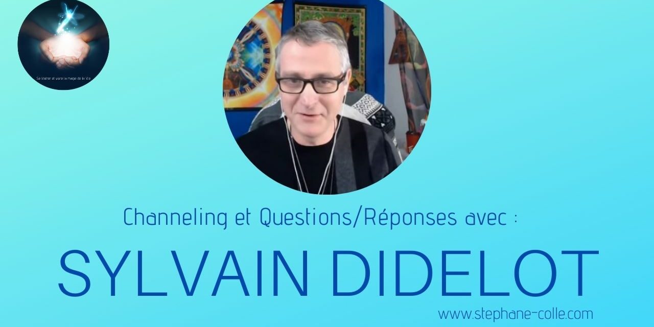 02/03/2022 Sylvain Didelot : “Questions/Réponses” et channeling en direct