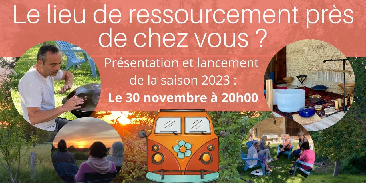 Le lieu de ressourcement près de chez vous ? Présentation et lancement de la saison 2023…