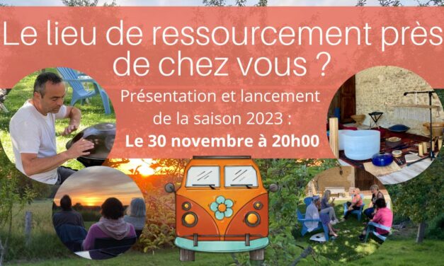 Le lieu de ressourcement près de chez vous ? Présentation et lancement de la saison 2023…