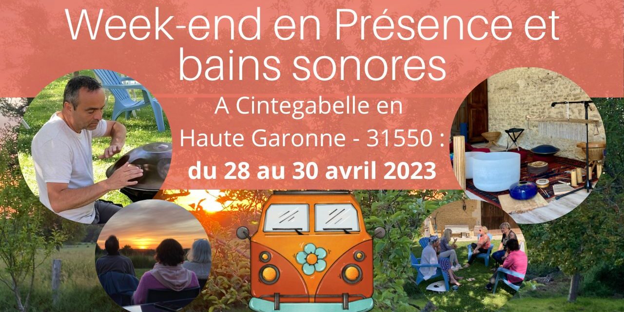 Week-end partages en Présence, bains sonores et plus en France à Cintegabelle en Haute Garonne – 31550