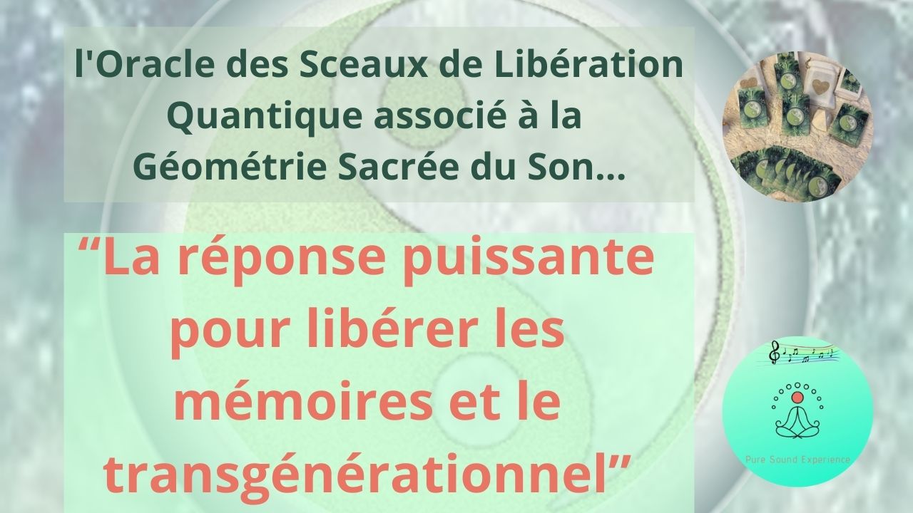 La réponse puissante pour libérer les mémoires et le transgénérationnel…